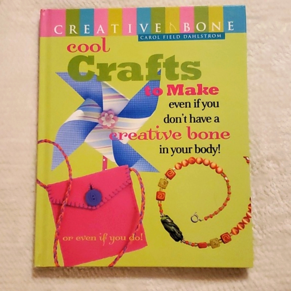Cool Crafts to Make: Even If You Don't Have a Creative Bone in Your Body! or DO!